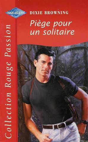 Piège pour un solitaire : Collection : Harlequin collection rouge passion n° 952
