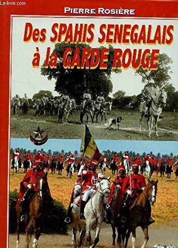 Couverture de DES SPAHIS SENEGALAIS A LA GARDE ROUGE.