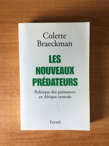 Les nouveaux prédateurs : politique des puissances en Afrique centrale