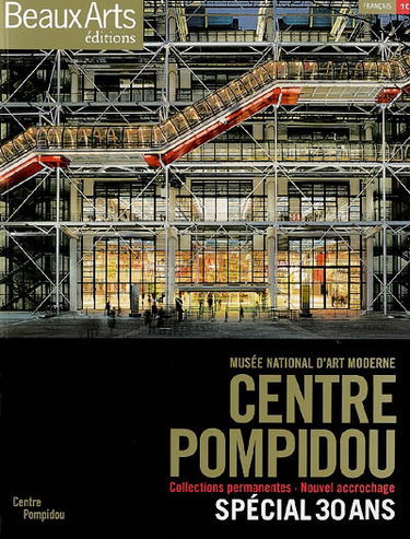 Centre Pompidou-Musée national d'art moderne : collections permanentes, nouvel accrochage : spécial 30 ans