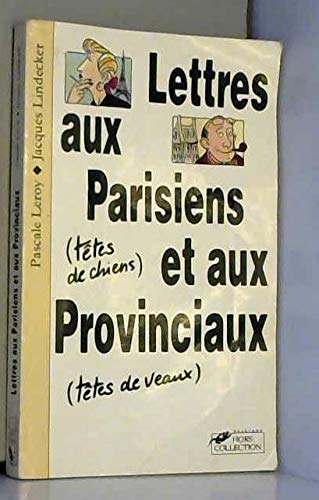 Lettres aux Parisiens (têtes de chiens) et aux provinciaux (têtes de veaux)