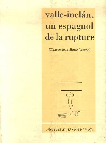 Valle-Inclan, un Espagnol de la rupture