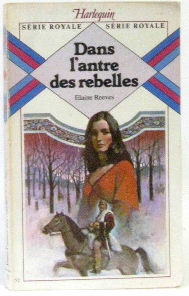 Dans l'antre des rebelles / collection : Harlequin série royale n° 52