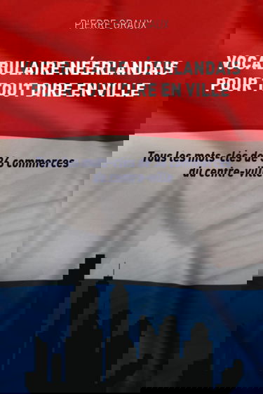 Vocabulaire néerlandais pour tout dire en ville