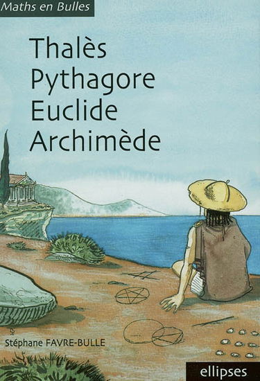 Thalès, Pythagore, Euclide, Archimède