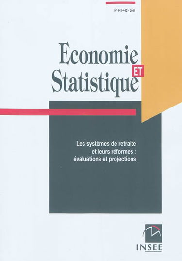 Economie et statistique, n° 441-442. Les systèmes de retraite et leurs réformes : évaluations et projections