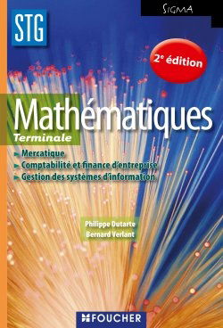 Mathématiques, terminales STG mercatique, comptabilité et finance d'entreprise, gestion des systèmes d'information : livre de l'élève