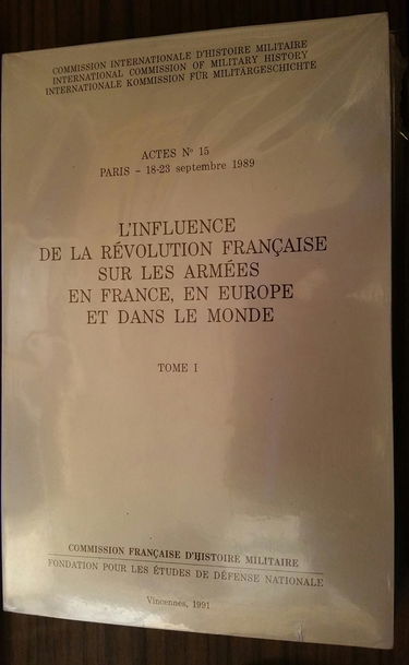 L'Influence De La Revolution Francaise Sur Les Armees En France, En Europe Et Dans Le Monde. 2 Volumes