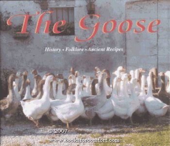 The Goose Book: 34 Recipes by Germano Pontoni, 41 Recipes by Italy's Famous Chefs