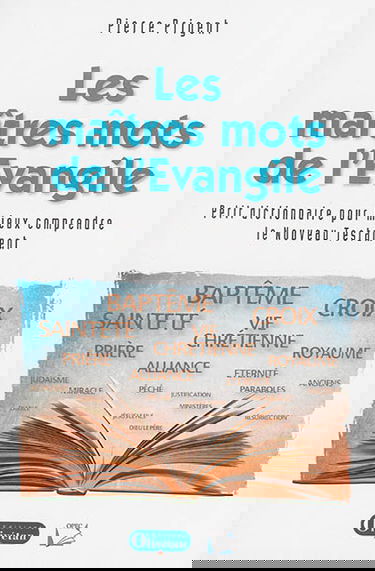Les maîtres mots de l'Evangile : petit dictionnaire théologique pour mieux comprendre le Nouveau Testament