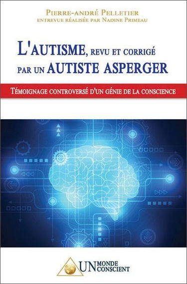 L'autisme, revu et corrigé par un autiste Asperger : Témoignage controversé d'un génie de la conscience