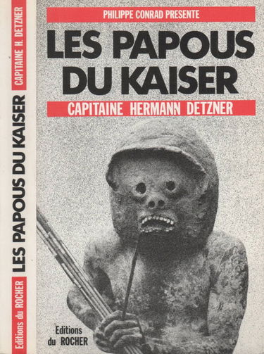 Les Papous du Kaiser : capitaine Hermann Detzner