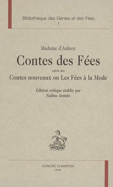 L'âge d'or du conte de fées, 1690-1709. Vol. 1. Le cercle des conteuses. Vol. 1. Contes des fées. Contes nouveaux ou Les fées à la mode