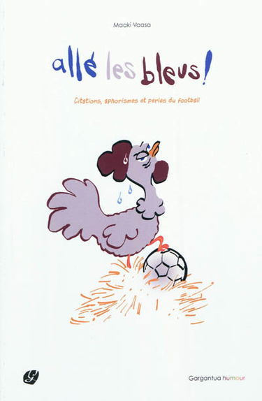 Allé les bleus ! : citations, aphorismes et perles du football