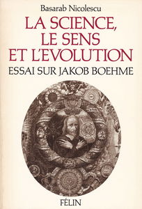 La science, le sens et l'évolution - Essai sur Jakob Boehme