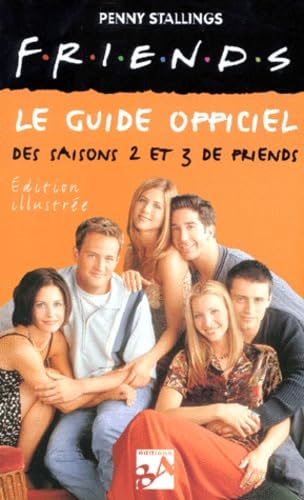 Friends : le guide officiel. Vol. 2. Saisons 2 et 3