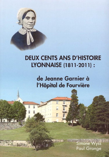Couverture de Deux cents ans d'histoire Lyonnaise de Jeanne Garnier à l'Hopital de Fourvière
