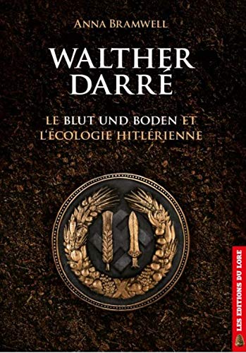 Walther Darré, le Blut und Boden et l'écologie hitlérienne
