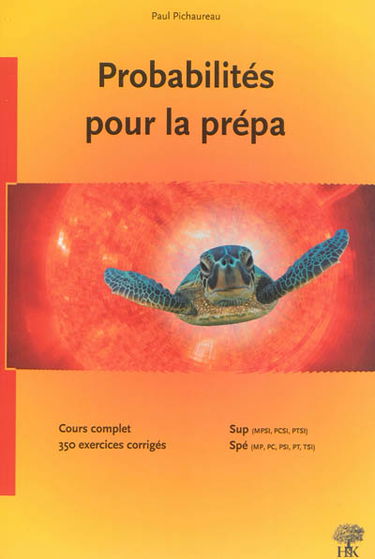 Probabilités pour la prépa : cours et 353 exercices corrigés : MPSI-PCSI-PTSI, MP-PC-PSI-PT