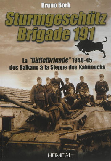 Couverture de La Sturmgeschütz, Brigade 191 : la Buffel-brigade de 1940-1945 des Balkans au Caucase, 1940-1945