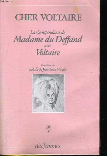 Cher Voltaire : la correspondance de madame du Deffand avec Voltaire