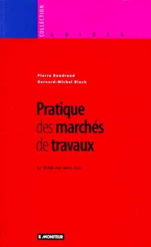 La Pratique des marchés de travaux (CCAG MOTS CLES)
