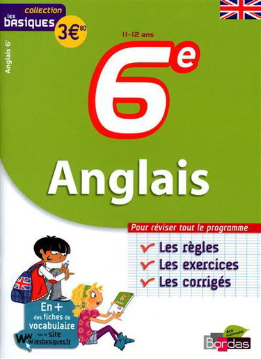 Anglais 6e : les bases, les exercices, les corrigés