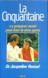 La Cinquantaine: S'y préparer avant pour bien la vivre après