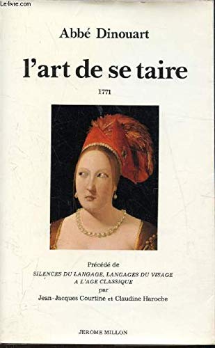 L'art de se taire principalement en matière de religion : 1771. Silences du langage, langages du visage à l'âge classique