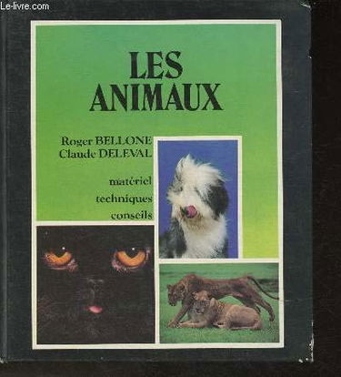 Les animaux, matériel, techniques, conseils