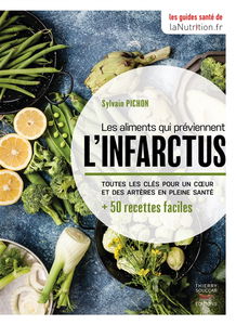 Les aliments qui préviennent l'infarctus : toutes les clés pour un coeur et des artères en pleine santé : + 50 recettes faciles