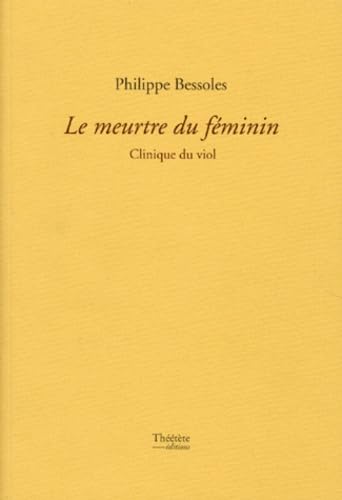 Le meurtre du féminin : clinique du viol