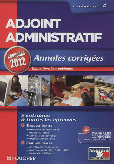 Adjoint administratif : annales corrigées, catégorie C : concours 2012
