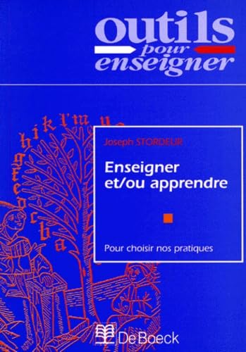 Enseigner et (ou) apprendre : pour choisir nos pratiques