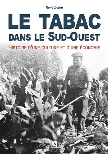 Le tabac dans le Sud-Ouest : histoire d'une culture et d'une économie