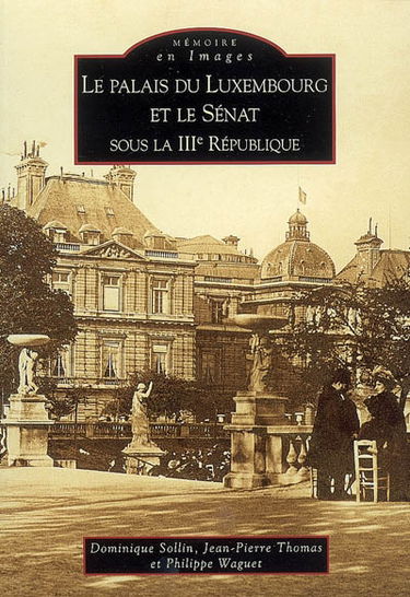 Le palais du Luxembourg et le Sénat sous la IIIe République (1879-1939)
