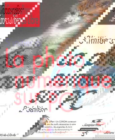 S'initier à la photo numérique, 2e édition (avec CD-Rom)