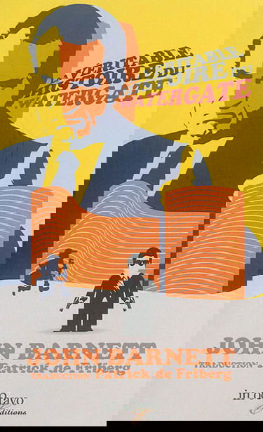 La véritable histoire du malencontreux assassinat du Watergate qui n'était pas que celle de l'abominable coiffure de madame Nixon, (mais aussi Gorge profonde, 69 et tout le reste)