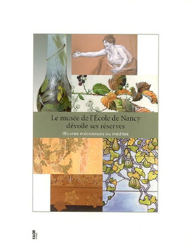 Le Musée de l'école de Nancy dévoile ses réserves : oeuvres méconnues ou inédites : exposition, Nancy, Galeries Poirel, 3 mars-13 mai 2007