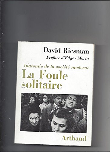La foule solitaire : Anatomie de la société moderne