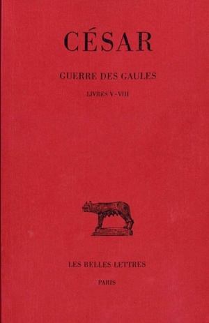 Guerre des Gaules. Vol. 2. Livres V-VIII