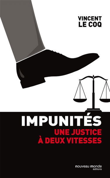 Impunités : une justice à deux vitesses : pamphlet
