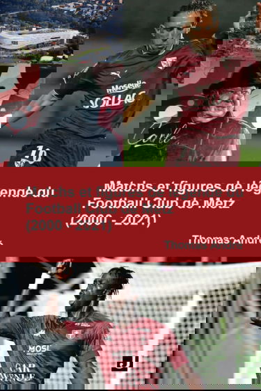 Matchs et figures de légende du Football Club de Metz (2000-2021)