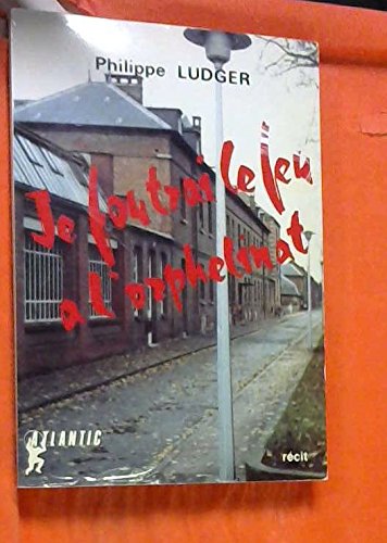 Couverture de Je foutrai le feu à l'orphelinat