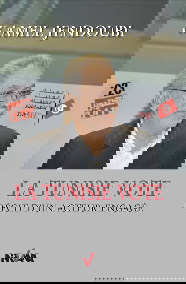 La Tunisie vote : Récit d'un acteur engagé