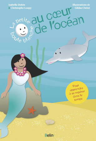 La petite boule blanche au coeur des océans : des phrases amusantes à répéter pour découvrir la conjugaison et comprendre le temps qui passe
