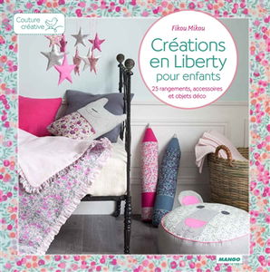 Créations en liberty pour enfants : 25 rangements, accessoires et objets déco