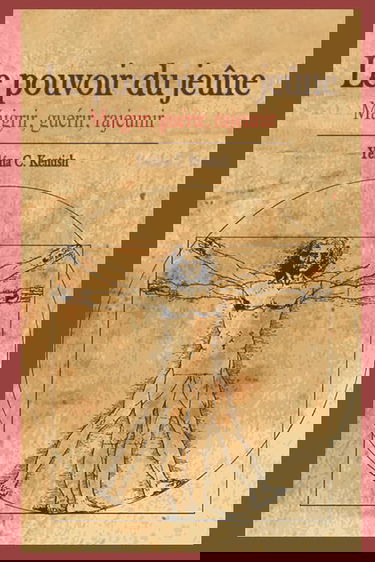 Le pouvoir du jeûne: Maigrir, guérir, rajeunir