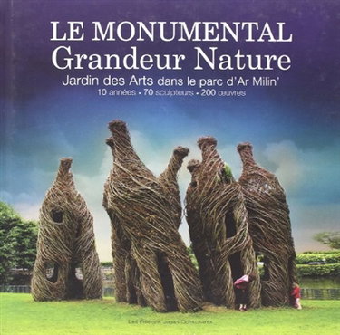 Couverture de Le monumental grandeur nature : jardins des arts dans le parc d'Ar Milin' par XXX
