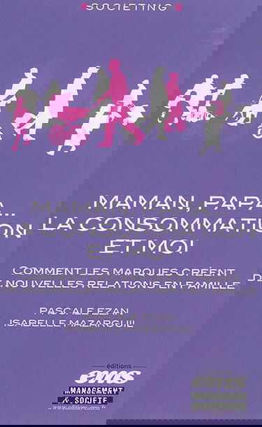 Maman, papa... la consommation et moi : comment les marques créent de nouvelles relations en famille